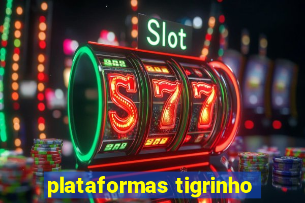 plataformas tigrinho